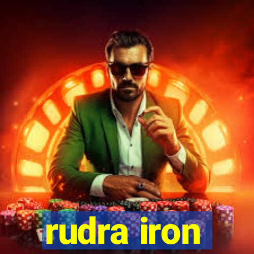 rudra iron